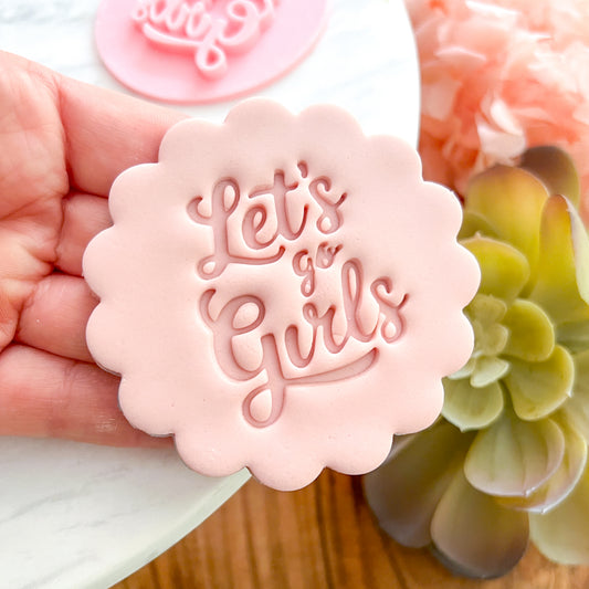 "Let's Go Girls" Fondant Stamp